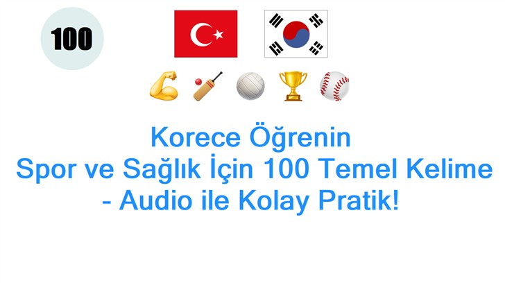 Korece Öğrenin: Spor ve Sağlık İçin 100 Temel Kelime - Audio ile Kolay Pratik!